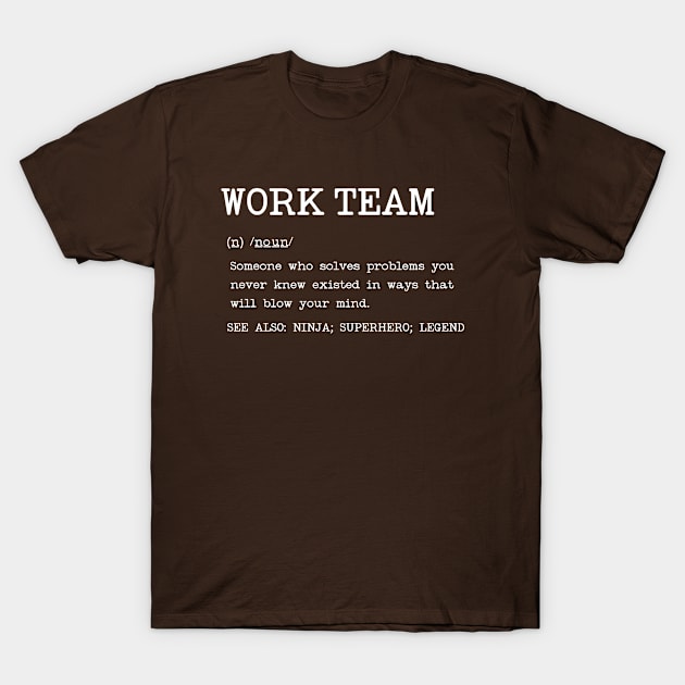 Work Team - Definition Design T-Shirt by best-vibes-only